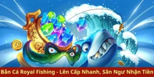 Chinh Phục Bắn Cá Royal Fishing Tại FB88 Để Thắng Lớn Tuyệt Đối